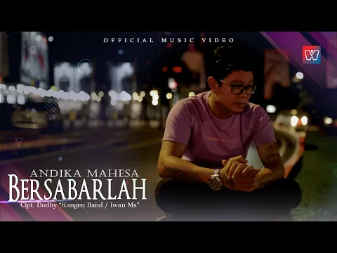 Download MP3 Andika Mahesa - Bersabarlah ( Official Music Video)