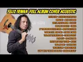 Download Lagu FELIX IRWAN COVER ACOUSTIC FULL ALBUM