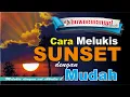 Download Lagu MELUKIS SUNSET DENGAN CAT AKRILIC MUDAN DAN CEPAT - Easy Art  | Lukisan Senja | Acrylic | Painting