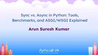Talks - Arun Suresh Kumar Sync vs Async in Python Tools Benchmarks and Explained