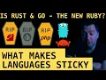 is rust and go the new ruby and php what makes programming languages sticky and why they die