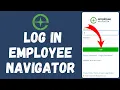 Employee Navigator Login How to Sign in to Employee Navigator Account EASY