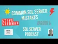 Stedman SQL Podcast Sn 2 Ep 11 Common SQL Mistakes