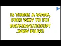 Is there a good free way to fix wmv files 2 Solutions