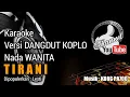 Download Lagu TIRANI Karaoke versi KOPLO - Lesti || Nada WANITA