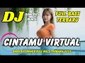 Download Lagu DJ CINTAMU VIRTUAL 🎶 VIRAL TIKTOK TERBARU | DANGDUT REMIX FULL BASS | DJ X PRO