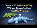 Create a 3D Articulated Toy Without Design Skills - Just One Prompt