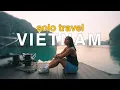 Lagu I Solo Traveled Vietnam… Here’s What Happened | Cinematic Travel Vlog