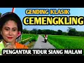Lagu GENDING KLASIK PALING NYAMLENG - BENING CEMENGKLING MERAK ATI - UYON2 SITERAN JAWA - LEMBUT EMPUK 
