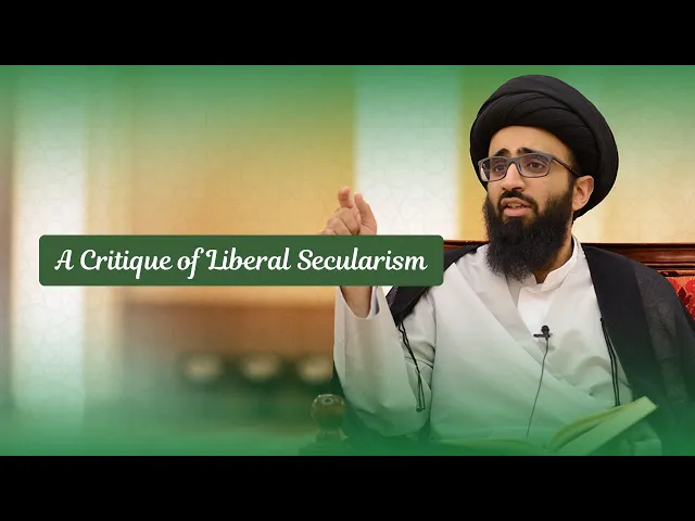 ⁣A Critique of Liberal Secularism | Sayyid Ali Abu al-Hasan