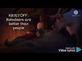 Reindeers are better than people. song lyrics. frozen Broadway