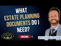 What Estate Planning documents do I need
