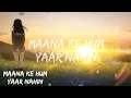 Maana Ke Hum Yaar Nahin ( Slowed And Reverb ) | Female Version | Parineeti Chopra