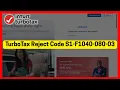 TurboTax Reject Code S1-F1040-080-03