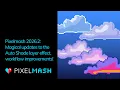 Pixelmash 2026 2 Magical updates to the Auto Shade layer effect workflow improvements