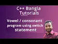 C Bangla Tutorials 34 Vowel consonant program using switch statement