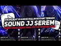 Download Lagu DJ SOUND JJ SEREM V30 FULL BASS GACOR KANE COCOK BUAT KAMAR MENGKANE VIRAL TIKTOK TERBARU 2025🎧