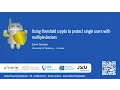Using threshold crypto to protect single users with multiple devices by Erinn Atwater