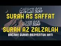 Download Lagu Surah As Saffat, Az Zalzalah | Bacaan Quran Menyentuh Hati