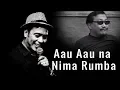 Download Lagu Aau Aau na - Nima Rumba