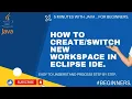 JAVA - HOW TO CREATE NEW WORKSPACE ECLIPSE CHANGE WORKSPACE WORKSPACE BEGINNERS JAVA