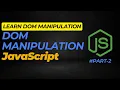Learn DOM Manipulation in JavaScript modify HTML and CSS of a webpage latest 2024