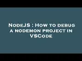 NodeJS How to debug a nodemon project in VSCode