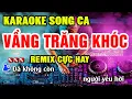 Download Lagu Vầng Trăng Khóc Karaoke Song Ca Nhạc Sống Remix Hay Nhất - Dễ Hát Nhất