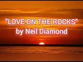 LOVE ON THE ROCKS (w/ lyrics)  by Neil Diamond #LoveOnTheRocks #NeilDiamond