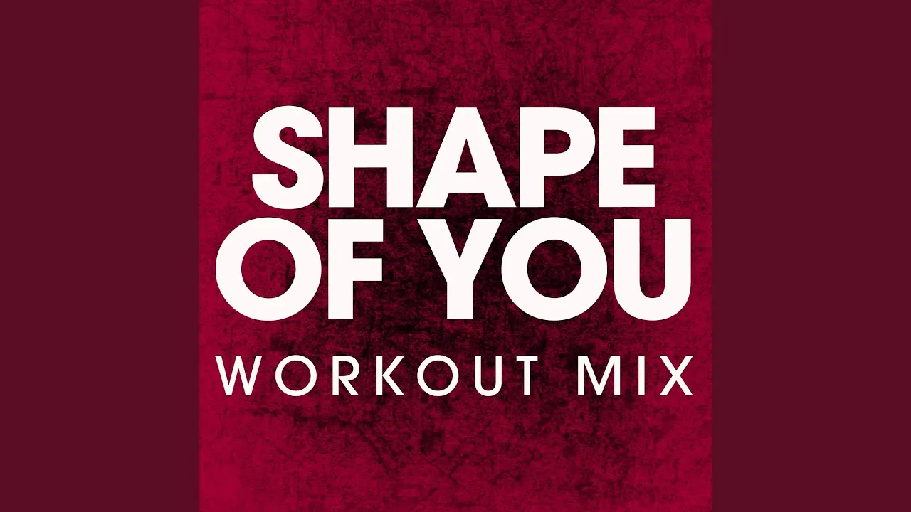 Shape of You (Workout Mix) Shape of You (Workout Mix)