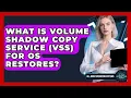 What Is Volume Shadow Copy Service VSS For OS Restores - All About Operating Systems
