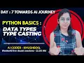 DAY-7 Python for Beginners DataTypes Type Casting Escape Sequences Complete AI Journey