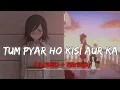Download Lagu Tu Pyar Hai Kisi Aur Ka ( Slowed + Reverb) (Full Song) Film - Dil Hai Ke Manta Nahin @Mood90s