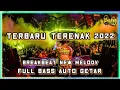 Lagu Dj Terbaru Terenak 2022 Breakbeat New Melody Full Bass Auto Getar