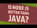 Is node js better than Java