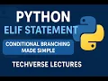 Python Full Course Python elif Statement Conditional Branching Lecture 12