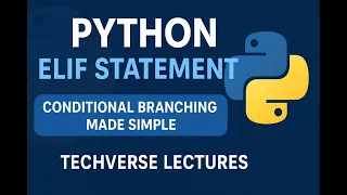 Python Full Course Python elif Statement Conditional Branching Lecture 12