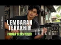 🎶 Lembaran Terakhir — Ahmad Jais • Blues Latin • FarkanBlues Cover