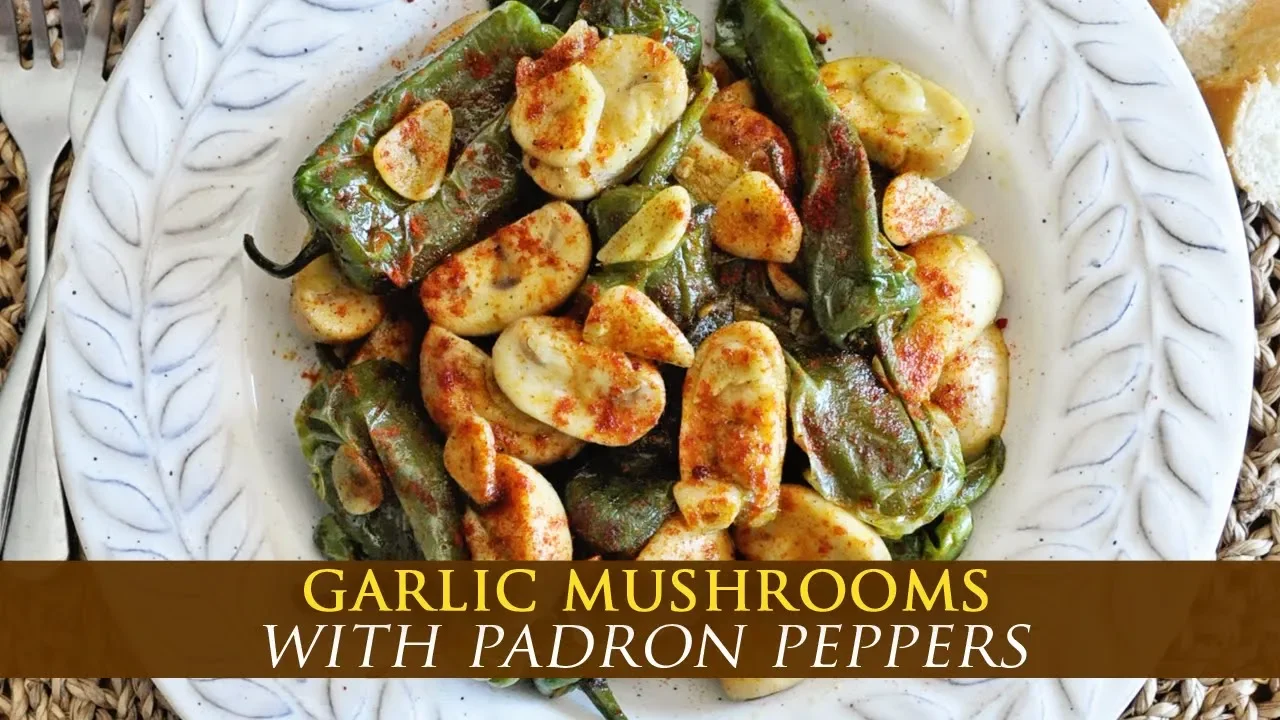 EASY SPANISH TAPAS: Garlic Mushrooms with Padron Peppers