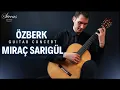 ÖZBERK MIRAÇ SARIGÜL - Classical Guitar Concert | Turkish Folkore, Llobet, Duplessy