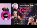 Aquarius Full Moon and The Day of Miracles