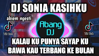 dj sonia kasihku kalau ku punya sayap ku bawa kau terbang ke bulan remix viral tiktok 2021