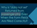 Why is data not set Returned from passenger php Even When the Form Fields Are Filled Correctly
