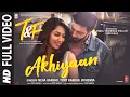 Download Lagu Akhiyaan (Full Video Song) | Neha Kakkar, Tony Kakkar, Bohemia | Anmol Thakeria Dhillon, Jhataleka
