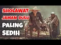 Download Lagu SHOLAWAT JAMAN DULU PALING SEDIH, SHOLAWAT JAWA KUNO WALI SONGO, SHOLAWAT PENYEJUK HATI \u0026 PIKIRAN
