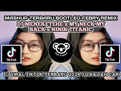 Download MP3 MASHUP DJ MENEKETEHE x MY NECK MY BACK BOOTLEG FEBRY REMIX | DJ VIRAL FYP TIKTOK TERBARU 2024 🔥