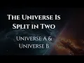 Lagu The Universe Is Split in Two: Universe A \u0026 Universe B Explained