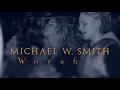 Michael W. Smith - Worship (LIVE in Canada)