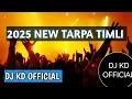 Lagu 2025 Non Stop Tarpa Timli Mix || Dj KD Official