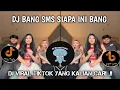 Lagu DJ BANG SMS SIAPA INI BANG VIRAL TIKTOK TERBARU YG KALIAN CARI 